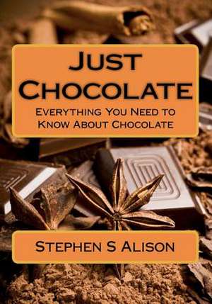 Just Chocolate de MR Stephen S. Alison