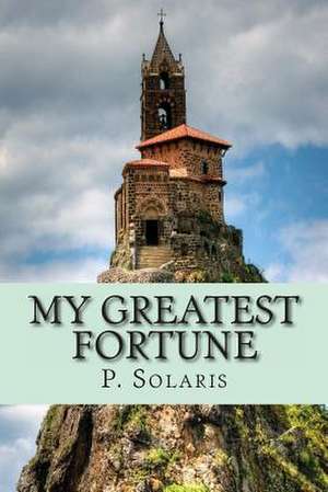 My Greatest Fortune de P. Solaris