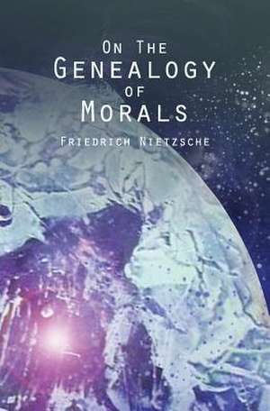 On the Genealogy of Morals de Friedrich Wilhelm Nietzsche