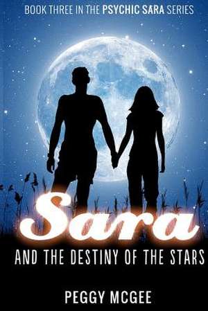 Sara and the Destiny of the Stars de Peggy A. McGee