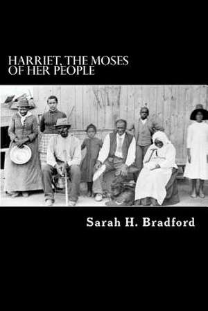 Harriet, the Moses of Her People de Sarah H. Bradford