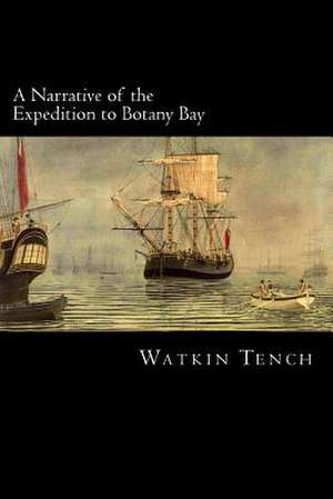 A Narrative of the Expedition to Botany Bay de Watkin Tench