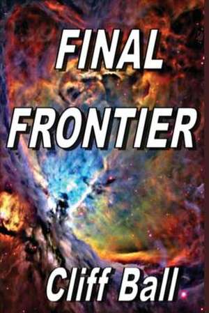 Final Frontier de Cliff Ball