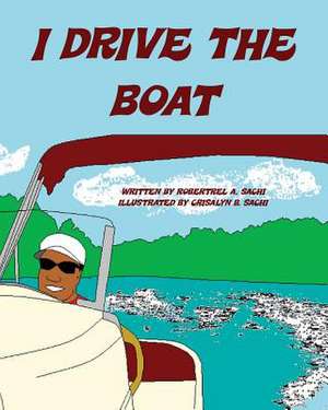 I Drive the Boat de Robertrel A. Sachi