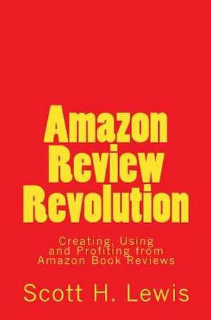 Amazon Review Revolution de Scott H. Lewis