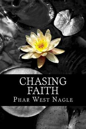 Chasing Faith de Phar West Nagle