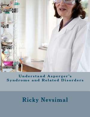 Understand Asperger's Syndrome and Related Disorders de MR Ricky Joseph Nevsimal