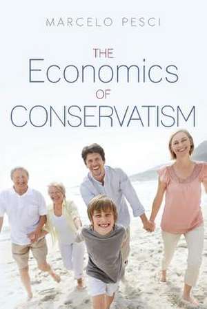 The Economics of Conservatism de Marcelo Pesci