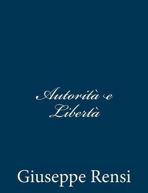 Autorita E Liberta de Giuseppe Rensi