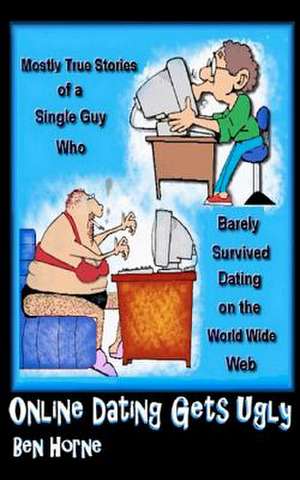 Online Dating Gets Ugly de Ben Horne