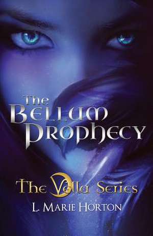 The Bellum Prophecy de L. Marie Horton