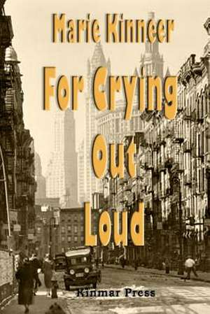 For Crying Out Loud de Marie Kinneer