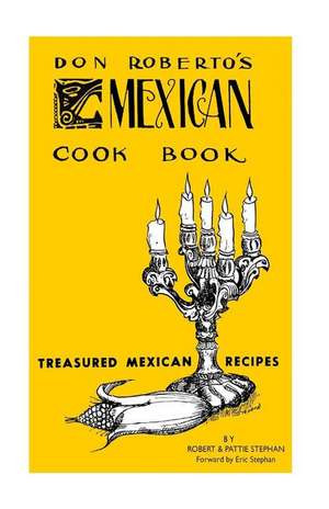 Don Roberto's Mexican Cook Book de Robert Stephan