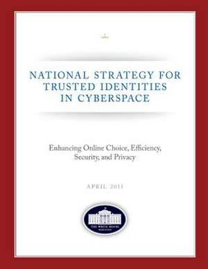 National Strategy for Trusted Identities in Cyberspace de United States, Executive Office of the P