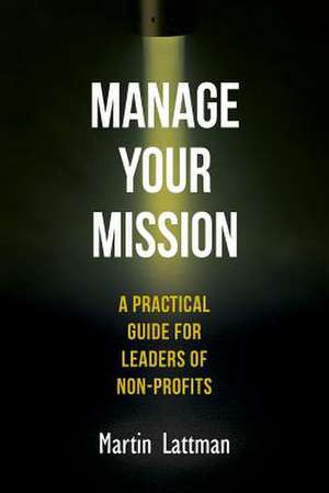 Manage Your Mission de Martin Lattman