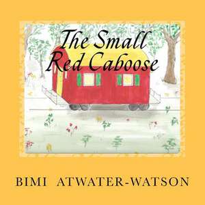 The Small Red Caboose de Bimi Atwater-Watson