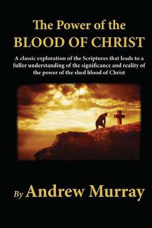 The Power of the Blood of Christ de Andrew Murray