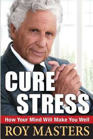 Cure Stress de Roy Masters