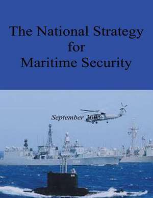 The National Strategy for Maritime Security de United States, Executive Office of the P