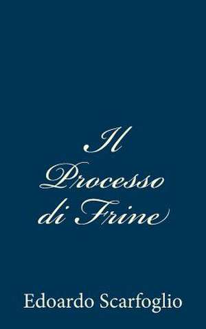 Il Processo Di Frine de Edoardo Scarfoglio