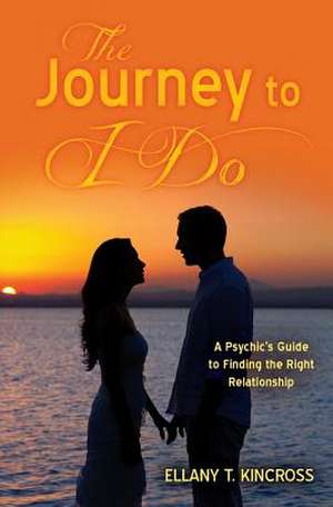 The Journey to I Do de Ellany T. Kincross