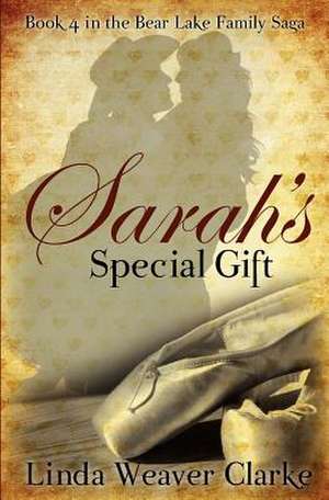 Sarah's Special Gift de Linda Weaver Clarke