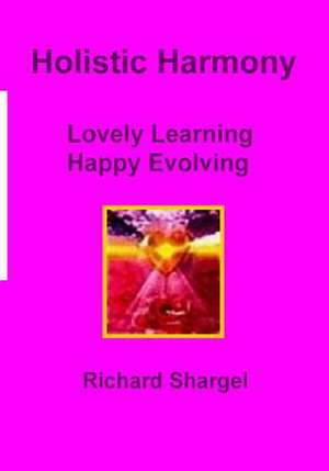 Holistic Harmony de Richard O. Shargel