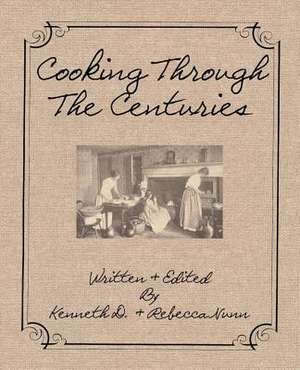 Cooking Through the Centuries de Kenneth D. Nunn