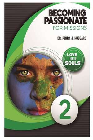 Becoming Passionate for Missions Volume 2 de Perry J. Hubbard