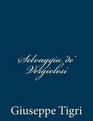 Selvaggia de' Vergiolesi de Giuseppe Tigri