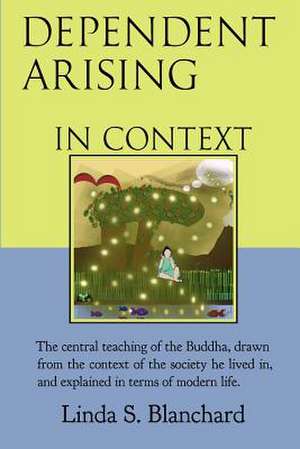 Dependent Arising in Context de Linda S. Blanchard