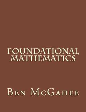 Foundation Mathematics de Ben McGahee