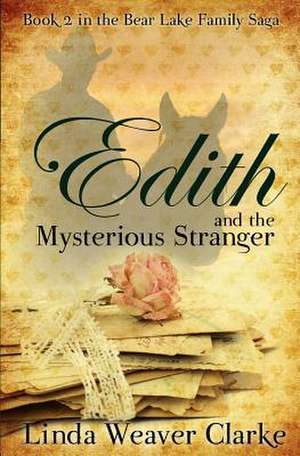 Edith and the Mysterious Stranger de Linda Weaver Clarke