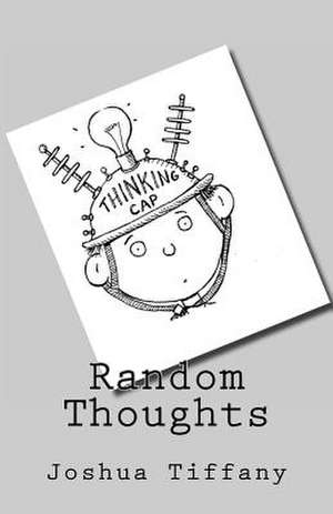 Random Thoughts de Tiffany, Joshua R.