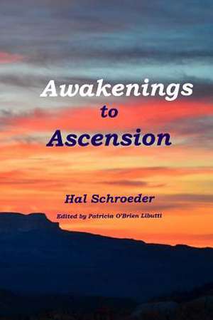 Awakenings to Ascension de Hal Schroeder