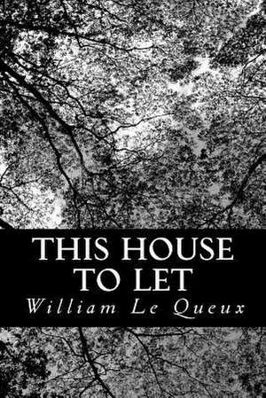 This House to Let de William Le Queux