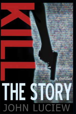 Kill the Story de John Luciew