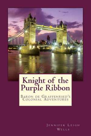 Knight of the Purple Ribbon de Jennifer Leigh Wells