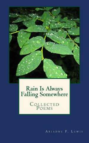 Rain Is Always Falling Somewhere de Ariadne F. Lewis