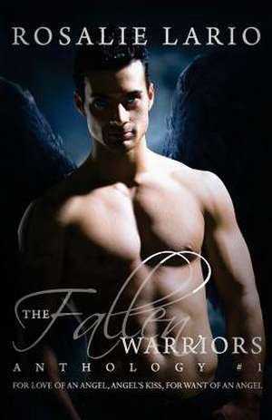 The Fallen Warriors Anthology #1 de Rosalie Lario