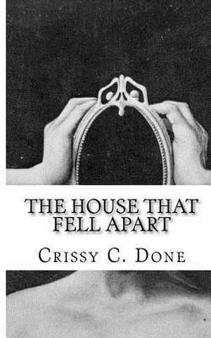 The House That Fell Apart de Crissy C. Done