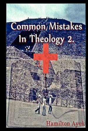 Common Mistakes in Theology 2 de Hamilton Ayuk