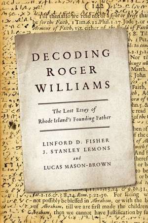 Decoding Roger Williams: The Lost Essay of Rhode Island's Founding Father de Linford D. Fisher