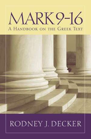 Mark 9-16: A Handbook on the Greek Text de Rodney J. Decker