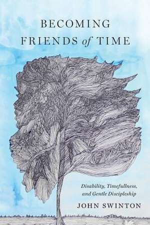 Becoming Friends of Time de John Swinton