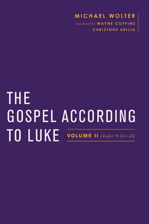 The Gospel According to Luke: Volume II (Luke 9:51-24) de Michael Wolter