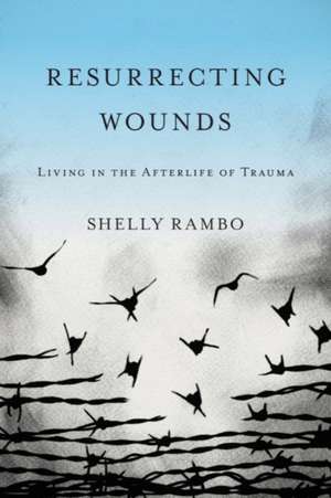 Resurrecting Wounds de Shelly Rambo