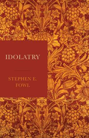 IDOLATRY de Stephen E. Fowl