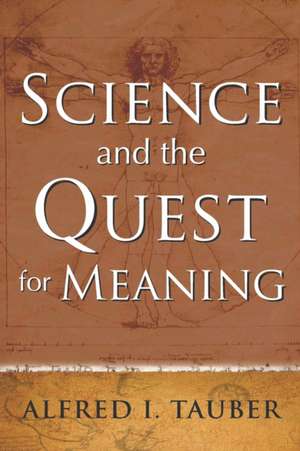 Science and the Quest for Meaning de Alfred I. Tauber