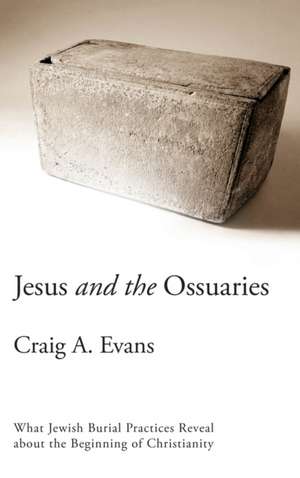 Jesus and the Ossuaries de Craig A. Evans